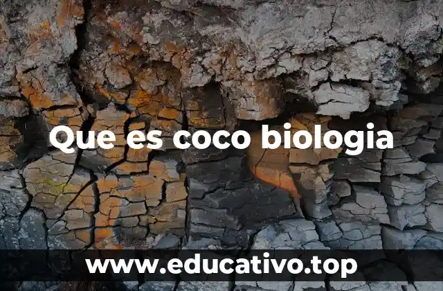 Que es coco biologia