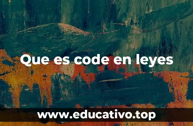 Que es code en leyes