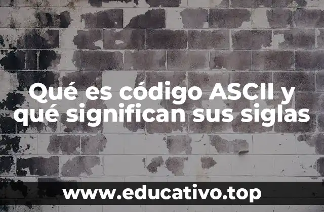 Qué es código ASCII y qué significan sus siglas