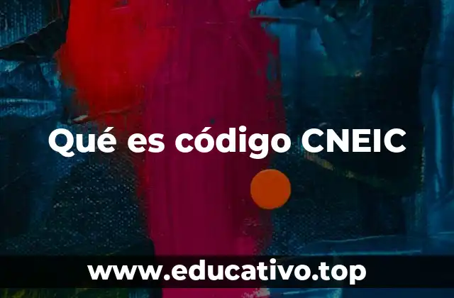 El rol del código CNEIC en la administración educativa