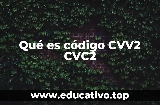 Qué es código CVV2 CVC2