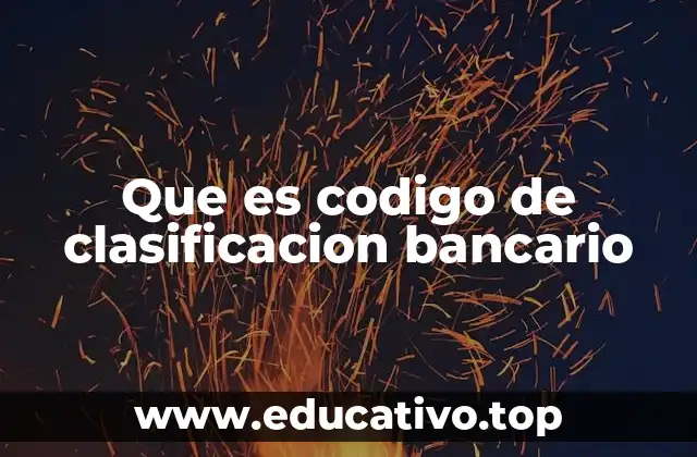 Que es codigo de clasificacion bancario