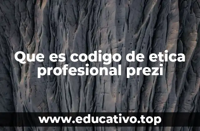 Que es codigo de etica profesional prezi