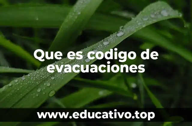 Que es codigo de evacuaciones
