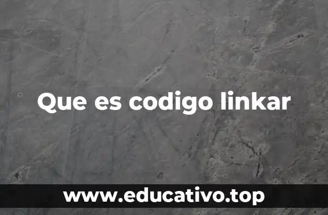 Que es codigo linkar