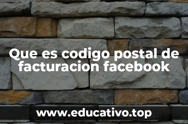 Que es codigo postal de facturacion facebook