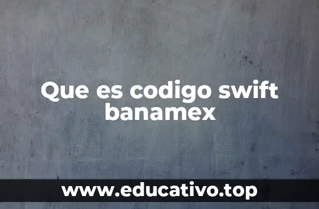 Que es codigo swift banamex