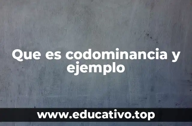 La codominancia en la herencia genética