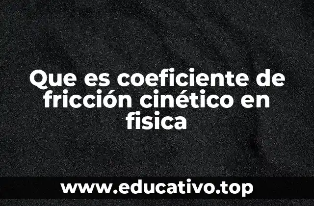 Que es coeficiente de fricción cinético en fisica