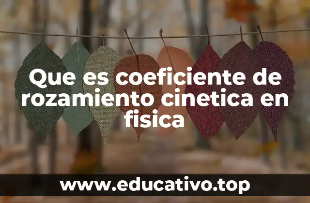Que es coeficiente de rozamiento cinetica en fisica
