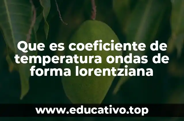 Cómo se relacionan las ondas lorentzianas con los cambios térmicos