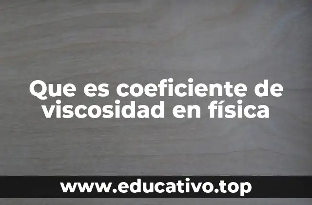 Que es coeficiente de viscosidad en física