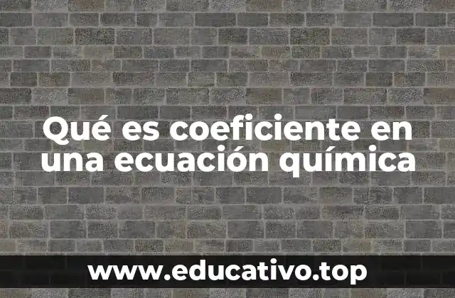Qué es coeficiente en una ecuación química