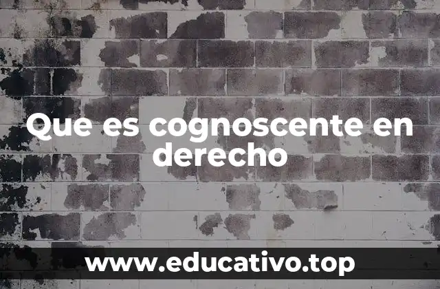 Que es cognoscente en derecho