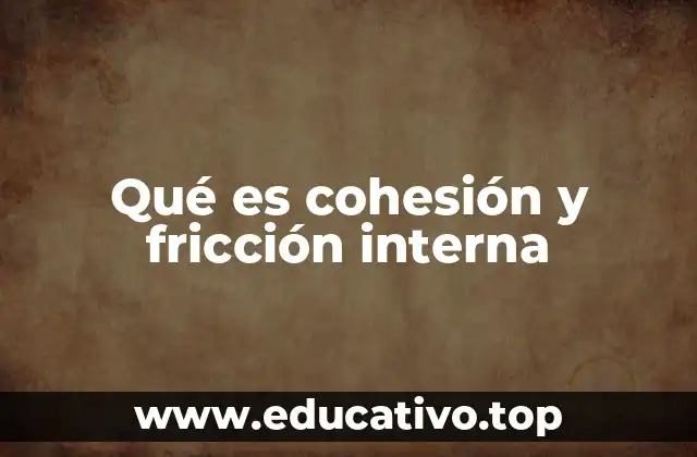 Qué es cohesión y fricción interna
