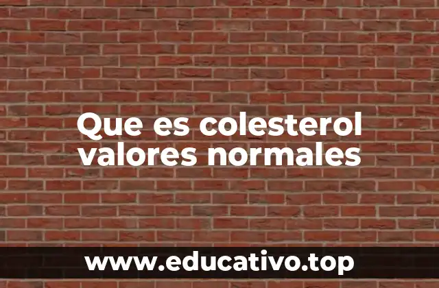 Que es colesterol valores normales