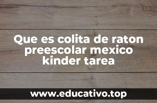 Que es colita de raton preescolar mexico kinder tarea