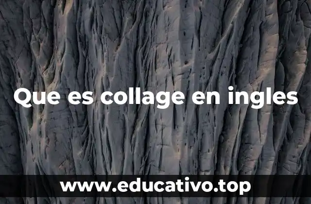 Que es collage en ingles