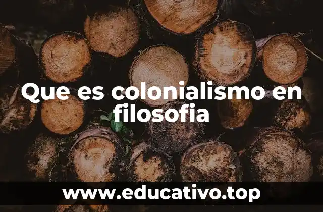 Que es colonialismo en filosofia