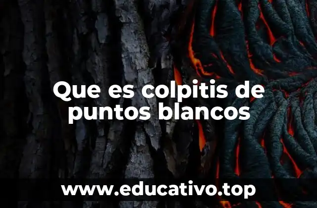 Causas y factores de riesgo de la colpitis con puntos blancos