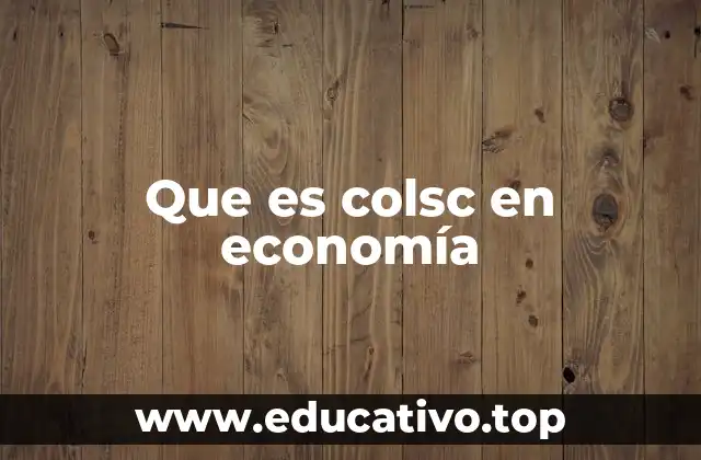 Que es colsc en economía