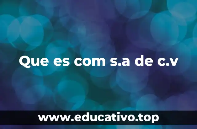 Características legales de las sociedades COM S.A. de C.V.