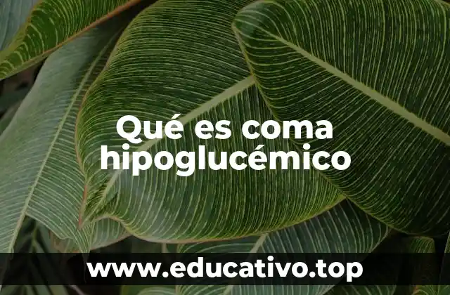 Qué es coma hipoglucémico