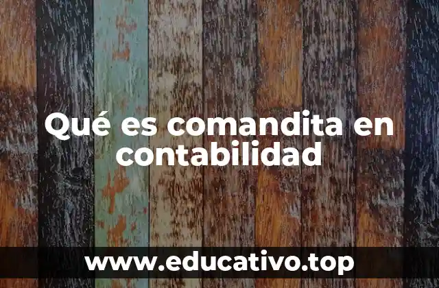 Qué es comandita en contabilidad