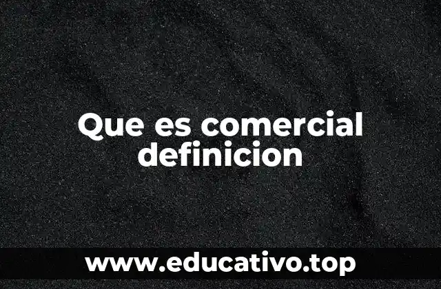 Que es comercial definicion