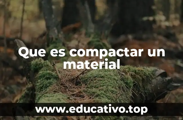 Que es compactar un material