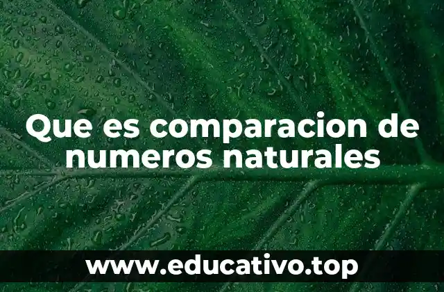 Que es comparacion de numeros naturales