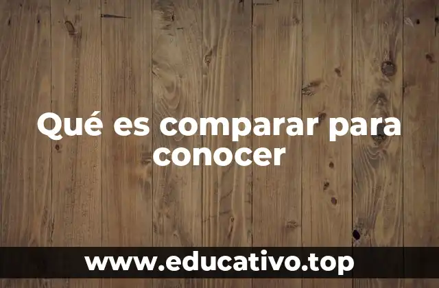 Qué es comparar para conocer