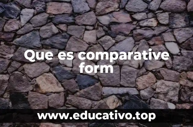 Que es comparative form