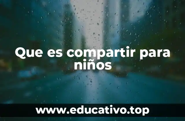Que es compartir para niños
