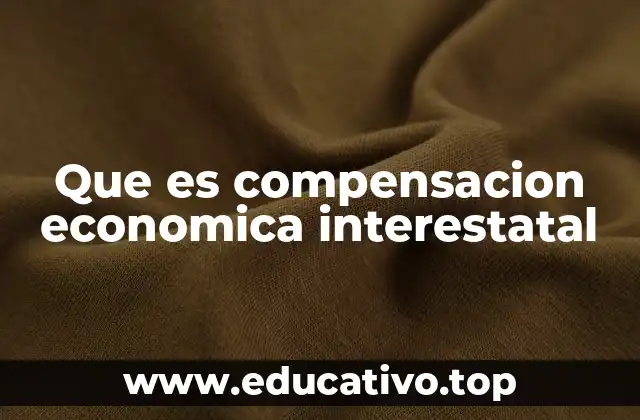 Que es compensacion economica interestatal