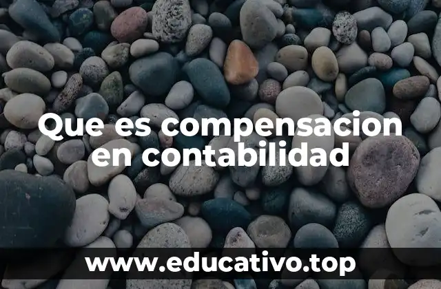 Que es compensacion en contabilidad