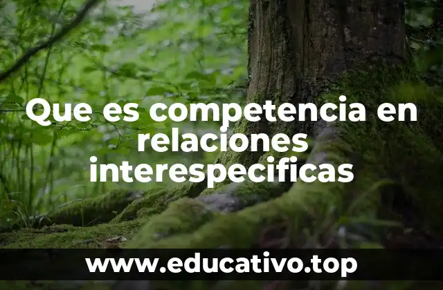 Que es competencia en relaciones interespecificas