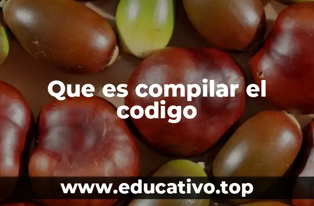 Que es compilar el codigo