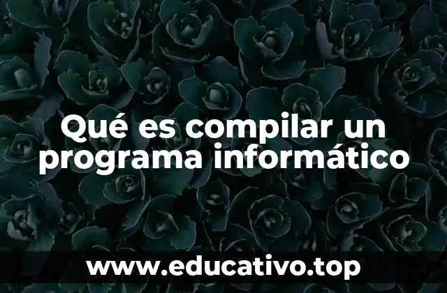 Qué es compilar un programa informático