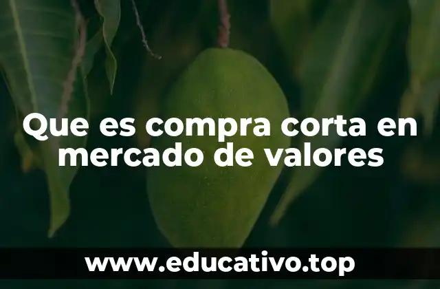 Que es compra corta en mercado de valores