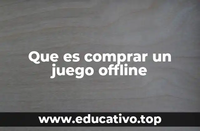 Que es comprar un juego offline