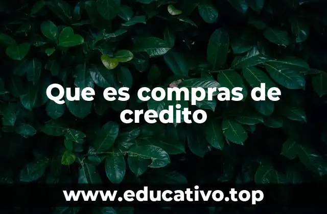 Que es compras de credito