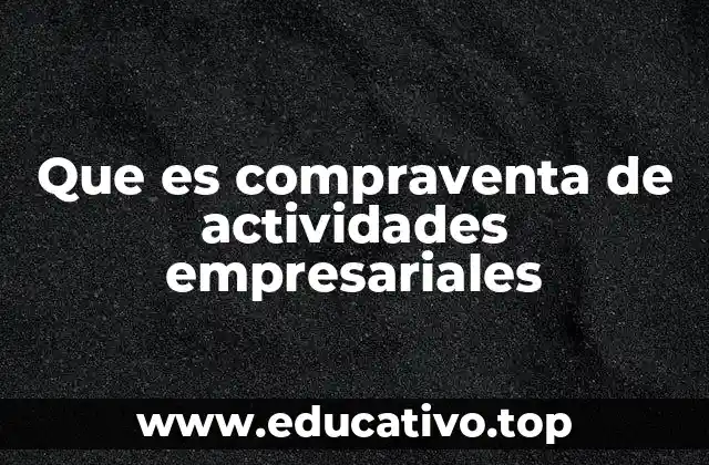 Que es compraventa de actividades empresariales