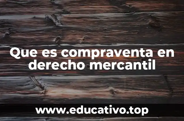 Que es compraventa en derecho mercantil