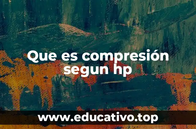 Que es compresión segun hp