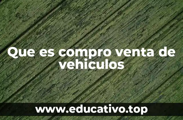Que es compro venta de vehiculos