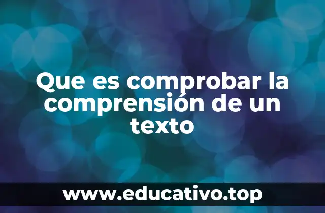 Que es comprobar la comprensión de un texto