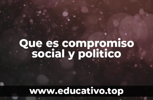 Que es compromiso social y politico