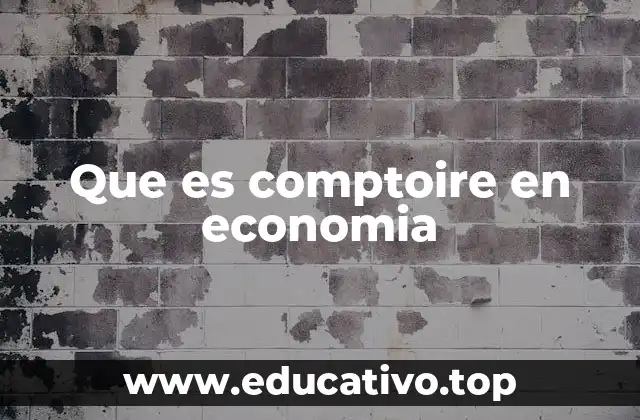 Que es comptoire en economia