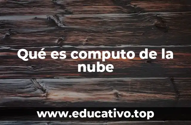 Qué es computo de la nube